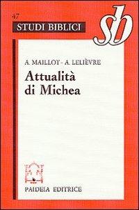 Attualità di Michea. Un grande «Profeta minore» - Alphonse Maillot, André Lelièvre - Libro Paideia 2000, Studi biblici | Libraccio.it