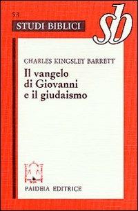 Il Vangelo di Giovanni e il giudaismo - Charles K. Barrett - Libro Paideia 2000, Studi biblici | Libraccio.it