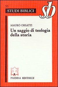 Un saggio di teologia della storia. Esegesi di Mt. I, 1-17 - Mauro Orsatti - Libro Paideia 2000, Studi biblici | Libraccio.it