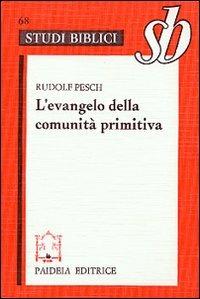 L'evangelo della comunità primitiva - Rudolf C. Pesch - Libro Paideia 2000, Studi biblici | Libraccio.it