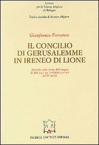 Il concilio di Gerusalemme in Ireneo di Lione - Gianfranco Ferrarese - Libro Paideia 2000, Testi e ricerche di scienze religiose | Libraccio.it