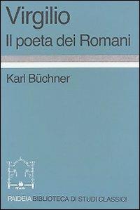 Virgilio. Il poeta dei romani - Karl Büchner - Libro Paideia 2000, Biblioteca di studi classici | Libraccio.it