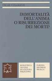 Immortalità dell'anima o risurrezione dei morti? La testimonianza del Nuovo Testamento