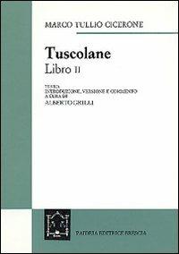 Tuscolane. Libro II - Marco Tullio Cicerone - Libro Paideia 2000, Testi classici | Libraccio.it