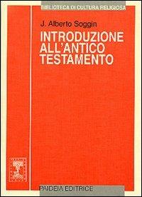 Introduzione all'Antico Testamento. Dalle origini alla chiusura del canone alessandrino - J. Alberto Soggin - Libro Paideia 2000, Biblioteca di cultura religiosa | Libraccio.it