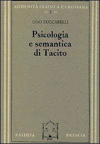 Psicologia e semantica di Tacito - Ugo Zuccarelli - Libro Paideia 2000, Antichità classica e cristiana | Libraccio.it