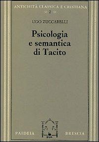 Psicologia e semantica di Tacito - Ugo Zuccarelli - Libro Paideia 2000, Antichità classica e cristiana | Libraccio.it