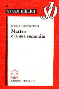 Matteo e la sua comunità - Eduard Schweizer - Libro Paideia 2000, Studi biblici | Libraccio.it