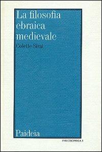 La filosofia ebraica medievale secondo i testi editi e inediti - Colette Sirat - Libro Paideia 2000, Philosophica | Libraccio.it