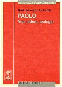 Paolo. Vita, lettere, teologia - K. Hermann Schelkle - Libro Paideia 2000, Biblioteca di cultura religiosa | Libraccio.it