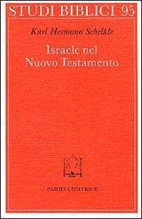 Israele nel Nuovo Testamento - K. Hermann Schelkle - Libro Paideia 2000, Studi biblici | Libraccio.it