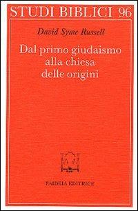Dal primo giudaismo alla Chiesa delle origini - David S. Russell - Libro Paideia 2000, Studi biblici | Libraccio.it