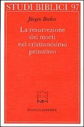 La resurrezione dei morti nel cristianesimo primitivo