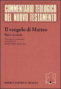 Il vangelo di Matteo. Con testo greco a fronte. Vol. 2: Commento ai capp. 14, 1-28, 20.  - Libro Paideia 2000, Commentario teol. del Nuovo Testamento | Libraccio.it