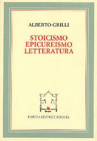 Stoicismo, epicureismo e letteratura - Alberto Grilli - Libro Paideia 2000, Miscellanee fil. linguist. filos. | Libraccio.it