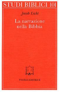La narrazione nella Bibbia - Jacob Licht - Libro Paideia 1992, Studi biblici | Libraccio.it