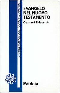 Evangelo nel Nuovo Testamento - Gerhard Friedrich - Libro Paideia 2000, Letture bibliche | Libraccio.it
