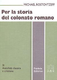 Per la storia del colonnato romano - Mihail I. Rostovcev - Libro Paideia 1994, Antichità classica e cristiana | Libraccio.it