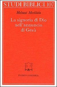 La signoria di Dio nell'annuncio di Gesù - Helmut Merklein - Libro Paideia 1994, Studi biblici | Libraccio.it