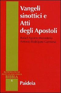 Vangeli sinottici e Atti degli Apostoli - Rafael Aguirre Monasterio, Antonio Rodríguez Carmona - Libro Paideia 1995, Introduzione allo studio della Bibbia | Libraccio.it