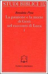 La passione e la morte di Gesù nel racconto di Luca. Vol. 1: I racconti della passione. L'Arresto