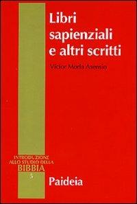 Libri sapienziali e altri scritti - Victor Morla Asensio - Libro Paideia 1997, Introduzione allo studio della Bibbia | Libraccio.it