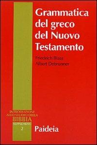 Grammatica del greco del Nuovo Testamento - Friedrich Blass, Albert Debrunner - Libro Paideia 1997, Supplementi alla Introduzione allo Studio della Bibbia | Libraccio.it