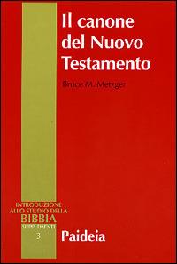 Il canone del Nuovo Testamento. Origine, sviluppo e significato - Bruce M. Metzger - Libro Paideia 1997, Supplementi alla Introduzione allo Studio della Bibbia | Libraccio.it