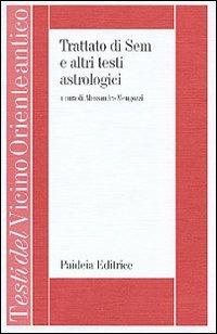 Trattato di Sem e altri testi astrologici  - Libro Paideia 1997, Testi del Vicino Oriente antico | Libraccio.it