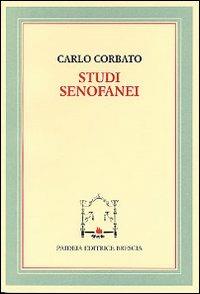 Studi senofanei - Carlo Corbato - Libro Paideia 1998, Miscellanee fil. linguist. filos. | Libraccio.it