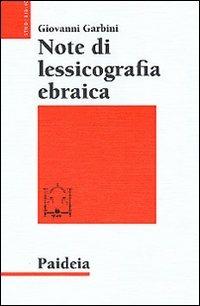 Note di lessicografia ebraica - Giovanni Garbini - Libro Paideia 1998, Studi biblici | Libraccio.it