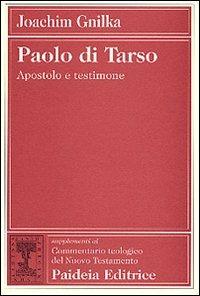 Paolo di Tarso. Apostolo e testimone - Joachim Gnilka - Libro Paideia 1998, Suppl. Comm. teol. del Nuovo Testamento | Libraccio.it