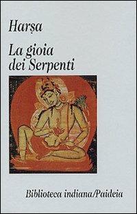 La gioia dei serpenti (Nagananda) - Harsa - Libro Paideia 1998, Biblioteca indiana | Libraccio.it