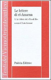 Le lettere di el-Amarna. Vol. 1: Le lettere dei «Piccoli re»  - Libro Paideia 1998, Testi del Vicino Oriente antico | Libraccio.it