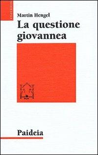 La questione giovannea - Martin Hengel - Libro Paideia 1998, Studi biblici | Libraccio.it
