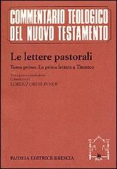 Le lettere pastorali. Testo greco a fronte. Vol. 1: La prima Lettera a Timoteo.