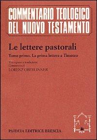 Le lettere pastorali. Testo greco a fronte. Vol. 1: La prima Lettera a Timoteo  - Libro Paideia 1999, Commentario teol. del Nuovo Testamento | Libraccio.it