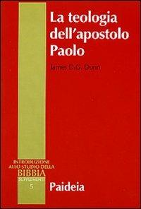 La teologia dell'apostolo Paolo - James D. Dunn - Libro Paideia 1999, Supplementi alla Introduzione allo Studio della Bibbia | Libraccio.it
