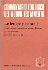 Le lettere pastorali. Testo greco a fronte. Vol. 2: La seconda Lettera a Timoteo.