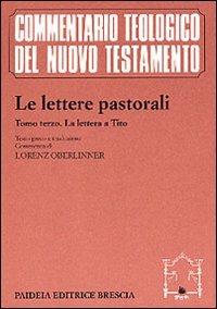 Le lettere pastorali. Vol. 3: La Lettera a Tito.  - Libro Paideia 1999, Commentario teol. del Nuovo Testamento | Libraccio.it
