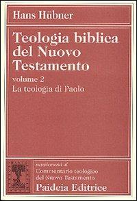 Teologia biblica del Nuovo Testamento. Vol. 2: La teologia di Paolo - Hans Hübner - Libro Paideia 1999, Suppl. Comm. teol. del Nuovo Testamento | Libraccio.it