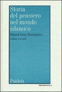 Storia del pensiero nel mondo islamico. Vol. 2: Il pensiero in al-Andalus (Secoli IX-XIV) - Miguel Cruz Hernández - Libro Paideia 2000, Philosophica | Libraccio.it