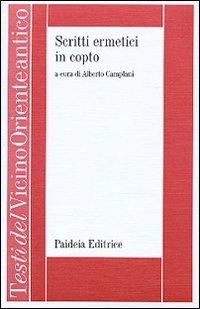 Scritti ermetici in copto. L'ogdoade e l'enneade, preghiera di ringraziamento, frammento del discorso perfetto  - Libro Paideia 2002, Testi del Vicino Oriente antico | Libraccio.it