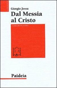 Dal messia al Cristo. Le origini della cristologia - Giorgio Jossa - Libro Paideia 2000, Studi biblici | Libraccio.it