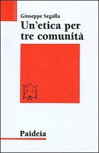 Un'etica per tre comunità. L'etica di Gesù in Matteo, Marco e Luca - Giuseppe Segalla - Libro Paideia 2000, Studi biblici | Libraccio.it