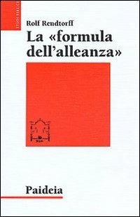 La formula dell'alleanza. Ricerca esegetica e teologica - Rolf Rendtorff - Libro Paideia 2001, Studi biblici | Libraccio.it