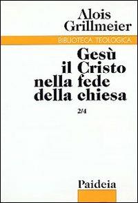 Gesù il Cristo nella fede della Chiesa. Vol. 2/4: La Chiesa di Alessandria, la Nubia e l'Etiopia dopo il 451 - Alois Grillmeier - Libro Paideia 2001, Biblioteca teologica | Libraccio.it