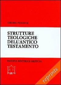 Strutture teologiche dell'Antico Testamento - Georg Fohrer - Libro Paideia 2001, Reprints | Libraccio.it