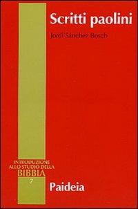 Scritti paolini - Jordi Sanchez Bosch - Libro Paideia 2001, Introduzione allo studio della Bibbia | Libraccio.it