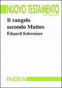 Il vangelo secondo Matteo - Eduard Schweizer - Libro Paideia 2001, Nuovo Testamento. Seconda serie | Libraccio.it